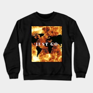 Just Go Crewneck Sweatshirt